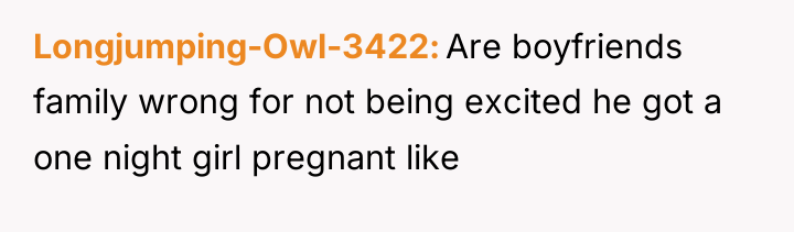Longjumping-Owl-3422 Are boyfriends family wrong for not being excited he...