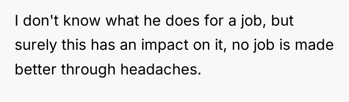 I don't know what he does for a job, but...