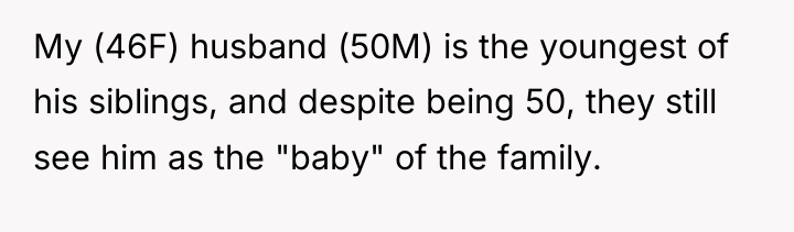 My (46F) husband (50M) is the youngest of his siblings,...