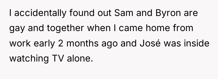 I accidentally found out Sam and Byron are gay and...