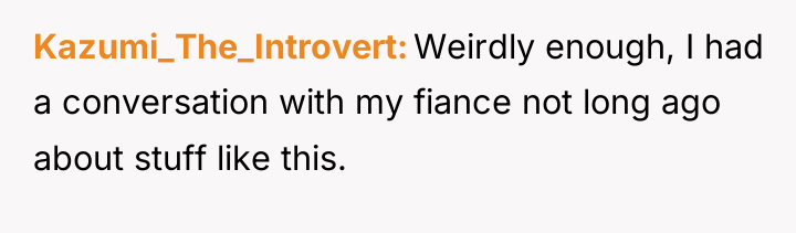 Kazumi_The_Introvert Weirdly enough, I had a conversation with my fiance...
