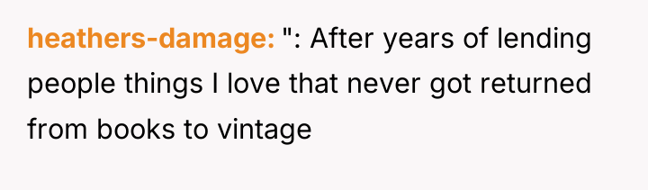 heathers-damage ": After years of lending people things I love...