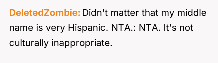 DeletedZombie Didn't matter that my middle name is very Hispanic....