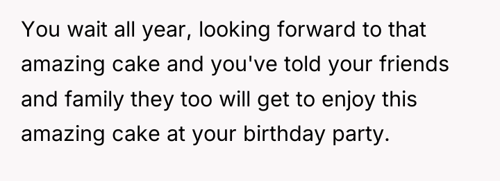 You wait all year, looking forward to that amazing cake...