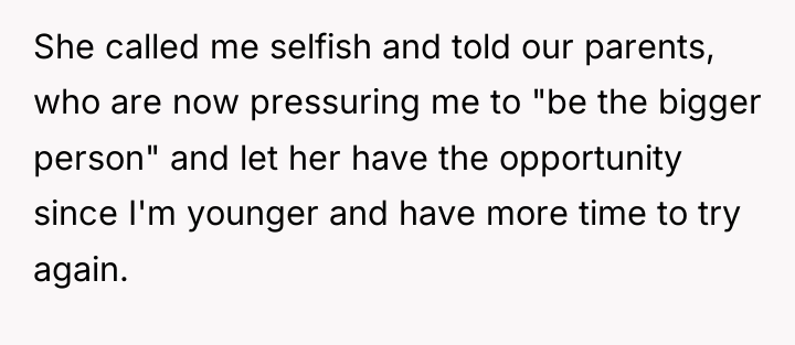 She called me selfish and told our parents, who are...