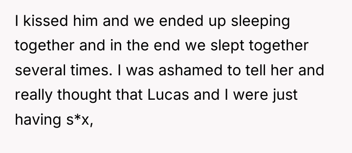 I kissed him and we ended up sleeping together and...
