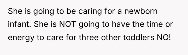 She is going to be caring for a newborn infant....