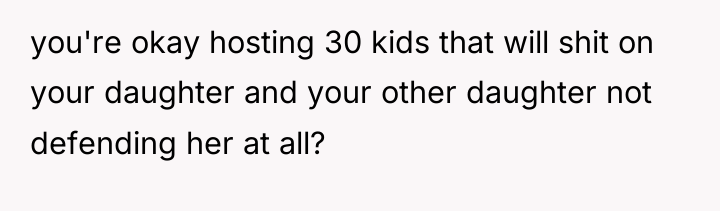 you're okay hosting 30 kids that will shit on your...