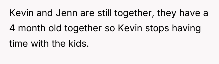 Kevin and Jenn are still together, they have a 4...