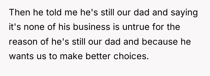 Then he told me he's still our dad and saying...