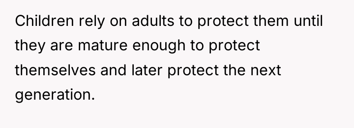 Children rely on adults to protect them until they are...