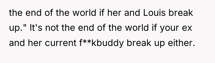 the end of the world if her and Louis break...