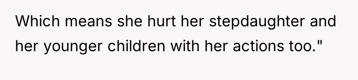 Which means she hurt her stepdaughter and her younger children...