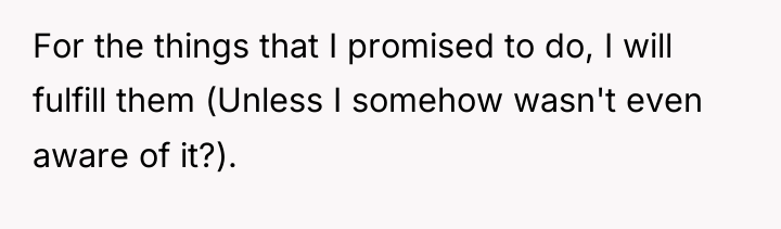 For the things that I promised to do, I will...