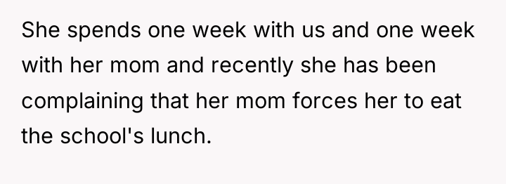 She spends one week with us and one week with...