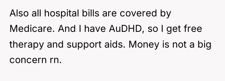 Also all hospital bills are covered by Medicare. And I...