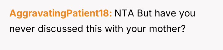 AggravatingPatient18 NTA But have you never discussed this with your...