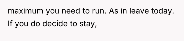maximum you need to run. As in leave today. If...