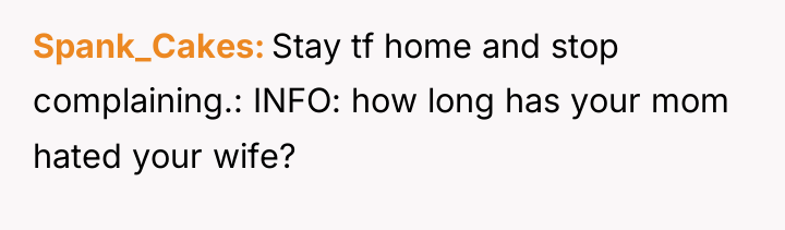 Spank_Cakes Stay tf home and stop complaining.: INFO: how long...