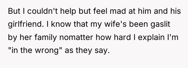 But I couldn't help but feel mad at him and...