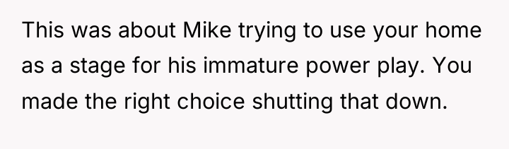 This was about Mike trying to use your home as...