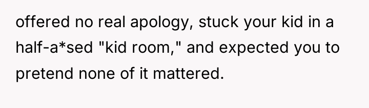 offered no real apology, stuck your kid in a half-a*sed...
