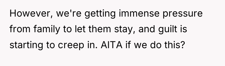 However, we're getting immense pressure from family to let them...