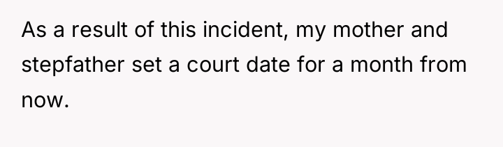 As a result of this incident, my mother and stepfather...