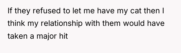 If they refused to let me have my cat then...