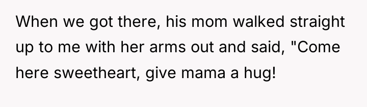 When we got there, his mom walked straight up to...