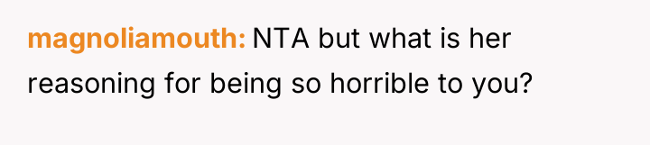 magnoliamouth NTA but what is her reasoning for being so...