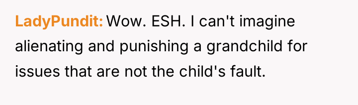 LadyPundit Wow. ESH. I can't imagine alienating and punishing a...