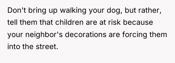 Don't bring up walking your dog, but rather, tell them...