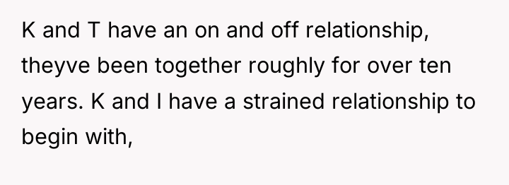 K and T have an on and off relationship, theyve...
