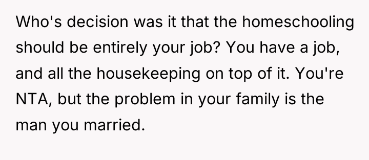 Who's decision was it that the homeschooling should be entirely...