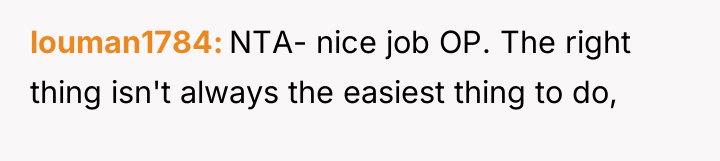 louman1784 NTA- nice job OP. The right thing isn't always...