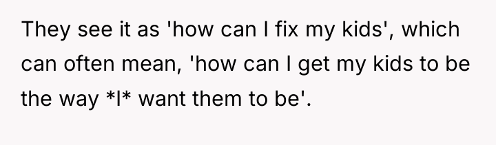 They see it as 'how can I fix my kids',...
