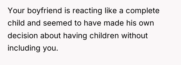 Your boyfriend is reacting like a complete child and seemed...