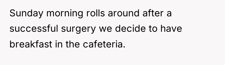 Sunday morning rolls around after a successful surgery we decide...