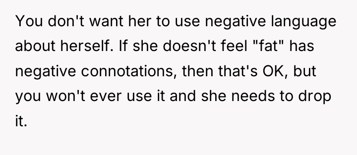 You don't want her to use negative language about herself....