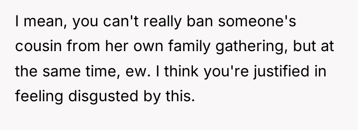 I mean, you can't really ban someone's cousin from her...