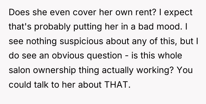 Does she even cover her own rent? I expect that's...