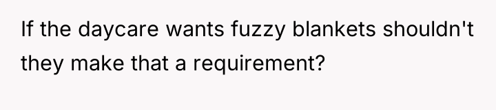 If the daycare wants fuzzy blankets shouldn't they make that...