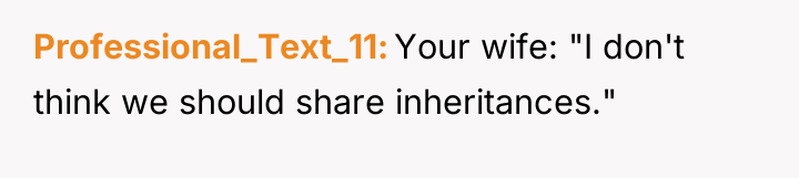 Professional_Text_11 Your wife: "I don't think we should share inheritances."