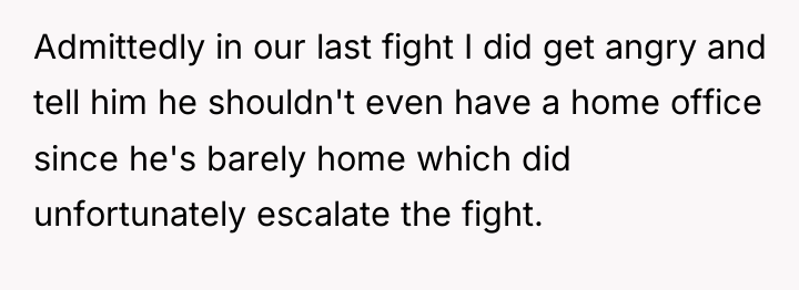 Admittedly in our last fight I did get angry and...