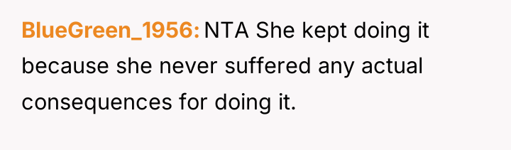 BlueGreen_1956 NTA She kept doing it because she never suffered...