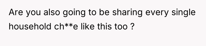 Are you also going to be sharing every single household...