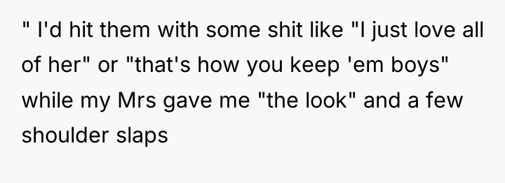 " I'd hit them with some shit like "I just...