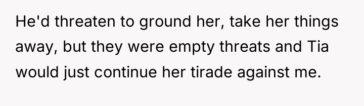 He'd threaten to ground her, take her things away, but...