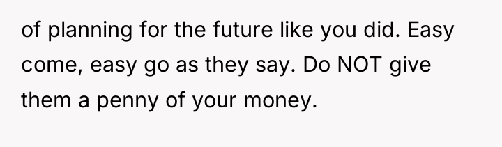 of planning for the future like you did. Easy come,...